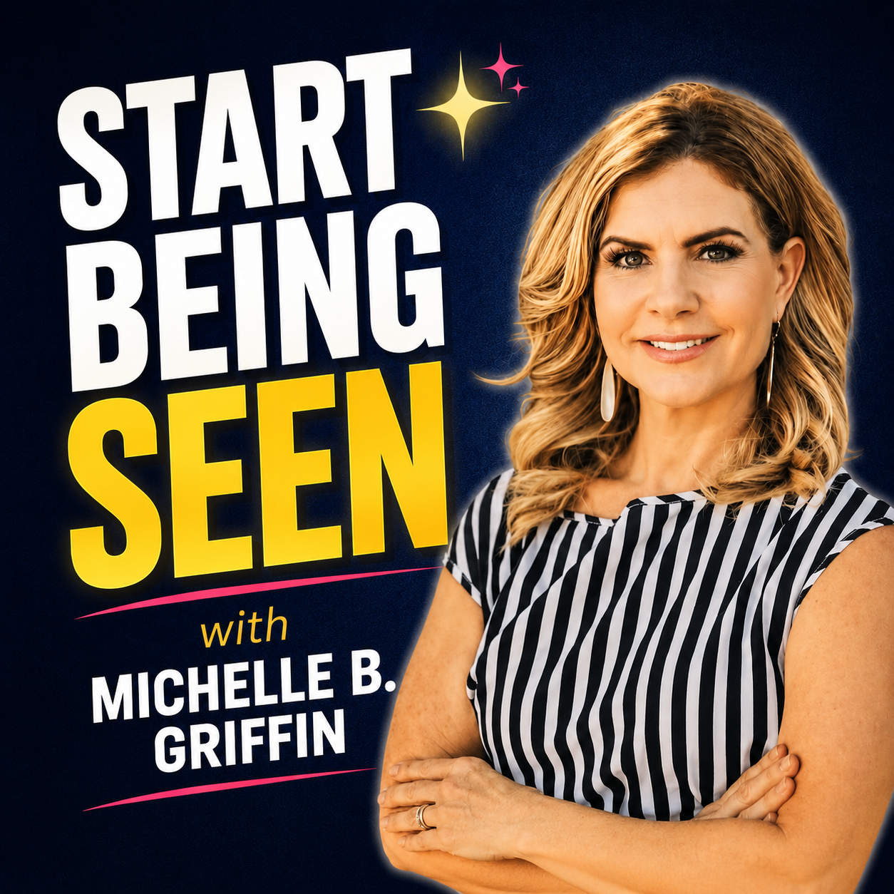 The Start Being Seen Podcast With Michelle B. Griffin Personal Branding Coach & Speaker for Women The Start Being Seen Podcast With Michelle B. Griffin Personal Branding Coach & Speaker for Women